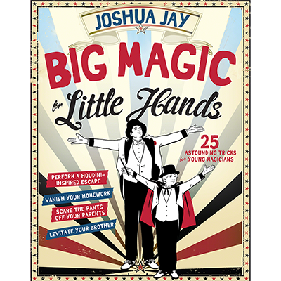 Big Magic for Little Hands by Joshua Jay
