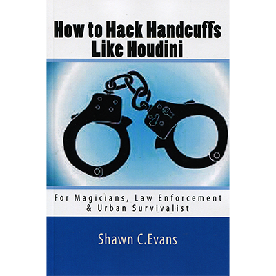 How to Hack Handcuffs Like Houdini by Shawn Evans