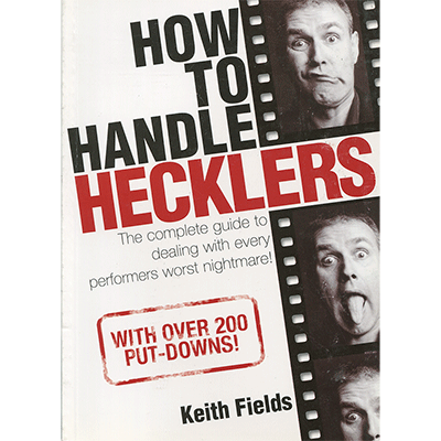 How To Handle Hecklers - By Keith Fields
