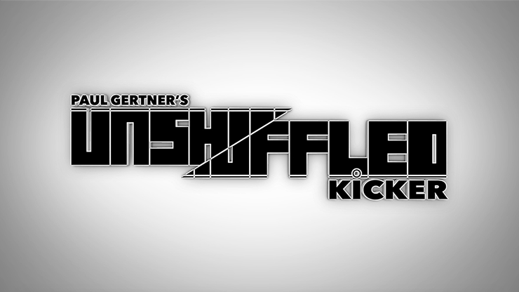 Unshuffled Kicker, Gimmick and DVD by Paul Gertner