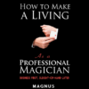How To Make A Living as a Professional Magician by Magnus & Dover Publications