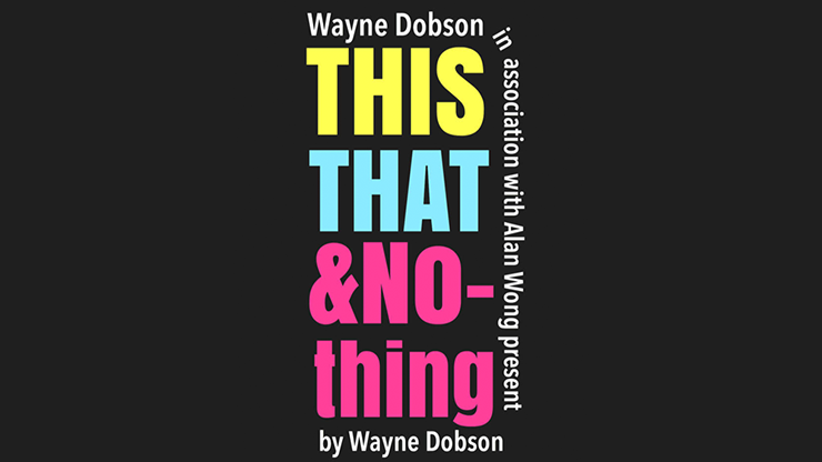 THIS THAT & NOTHING, Gimmick and Online Instructions by Wayne Dobson and Alan Wong
