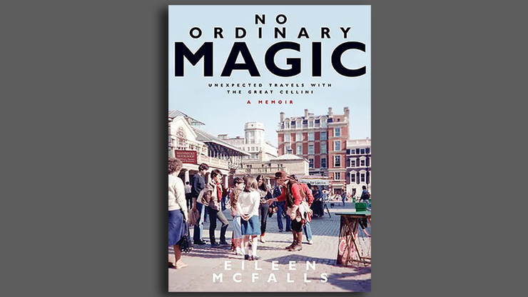 No Ordinary Magic A Memoir, Unexpected Travels with the Great Cellini by Emily McFalls