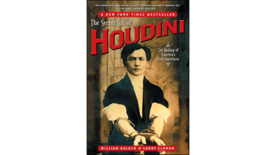 The Secret Life of Houdini by William Kalush,