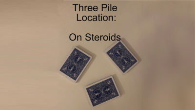Three Pile Location: On Steroids by Unnamed Magician video and PDF (Download)